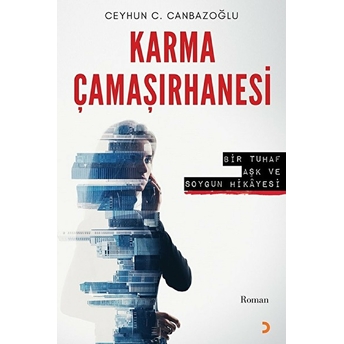 Karma Çamaşırhanesi:bir Tuhaf Aşk Ve Soygun Hikayesi - Ceyhun C. Canbazoğlu