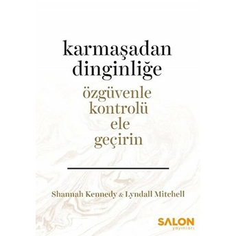 Karmaşadan Dinginliğe - Özgüvenle Kontrolü Ele Geçirin Shannah Kennedy, Lyndall Mitchell