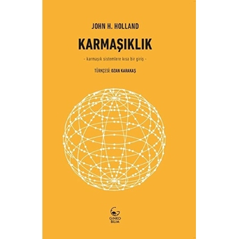 Karmaşıklık - Karmaşık Sistemlere Kısa Bir Giriş John H. Holland