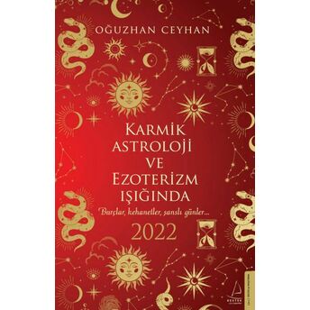 Karmik Astroloji Ve Ezoterizm Işığında 2022 Oğuzhan Ceyhan