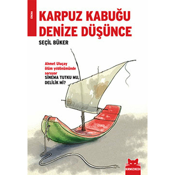 Karpuz Kabuğu Denize Düşünce Seçil Büker