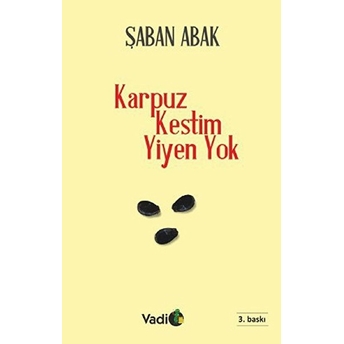 Karpuz Kestim Yiyen Yok Şaban Abak