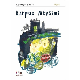 Karpuz Mevsimi Kadriye Bakşi