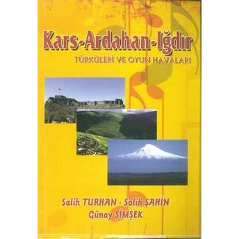 Kars-Ardahan-Iğdır Türküleri Ve Oyun Havaları Günay Şimşek,Salih Şahin,Salih Turhan