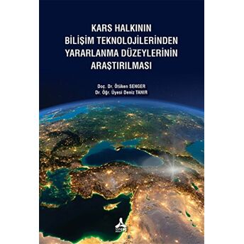 Kars Halkının Bilişim Teknolojilerinden Yararlanma Düzeylerinin Araştırılması Deniz Tanır