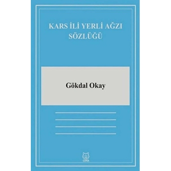 Kars Ili Yerli Ağzı Sözlüğü Gökdal Okay