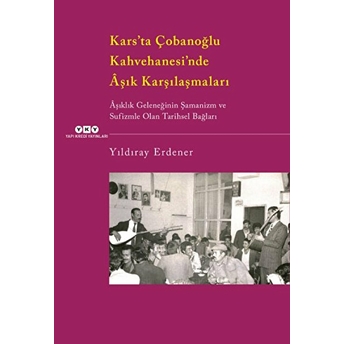 Kars’ta Çobanoğlu Kahvehanesi’nde Aşık Karşılaşmaları Yıldıray Erdener