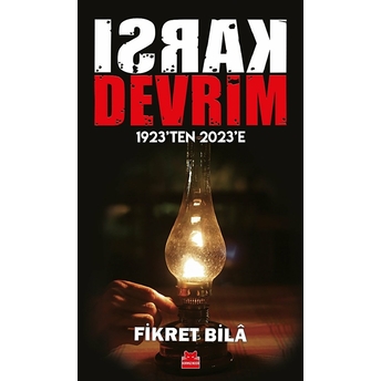 Karşı Devrim - 1923’Ten 2023’E Fikret Bilâ