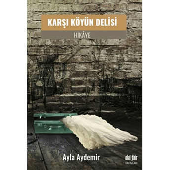 Karşı Köyün Delisi Ayla Aydemir