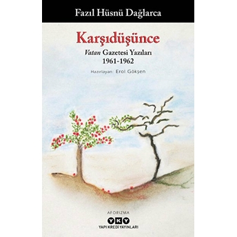 Karşıdüşünce - Vatan Gazetesi Yazıları 1961-1962 Fazıl Hüsnü Dağlarca