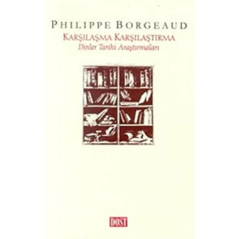 Karşılaşma Karşılaştırma Dinler Tarihi Araştırmaları Philippe Borgeaud