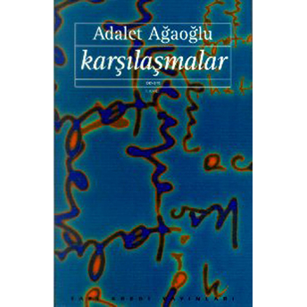 Karşılaşmalar (1984- 1992) Adalet Ağaoğlu