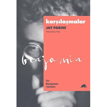 Karşılaşmalar - Bir Benjamin Romanı Jay Parini