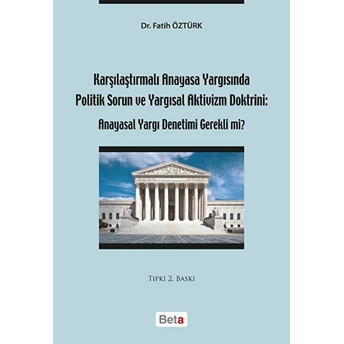 Karşılaştırmalı Anayasa Yargısında Politik Sorun Ve Yargısal Aktivizm-Fatih Öztürk