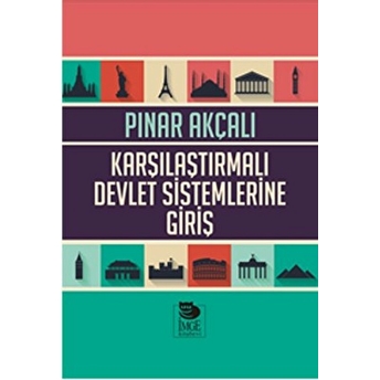 Karşılaştırmalı Devlet Sistemlerine Giriş Pınar Akçalı