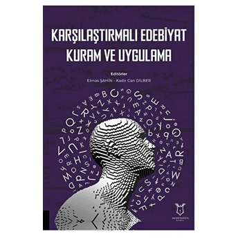 Karşılaştırmalı Edebiyat, Kuram Ve Uygulama Kadir Can Dilber