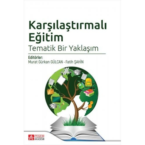 Karşılaştırmalı Eğitim Tematik Bir Yaklaşım - Murat Gürkan Gülcan, Fatih Şahin