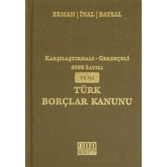 Karşılaştırmalı-Gerekçeli 6098 Sayılı Yeni Türk Borçlar Kanunu