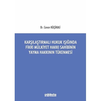 Karşılaştırmalı Hukuk Işığında Fikri Mülkiyet Hakkı Sahibinin Yayma Hakkının Tükenmesi