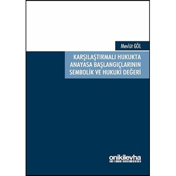 Karşılaştırmalı Hukukta Anayasa Başlangıçlarının Sembolik Ve Hukuki Değeri