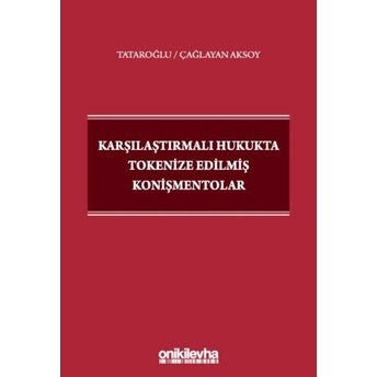 Karşılaştırmalı Hukukta Tokenize Edilmiş Konişmentolar Göker Tataroğlu