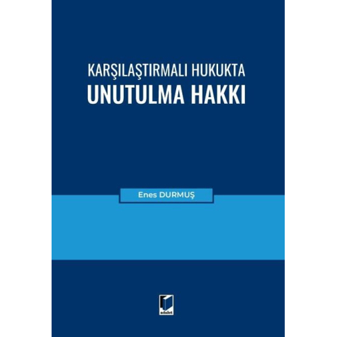 Karşılaştırmalı Hukukta Unutulma Hakkı Enes Durmuş