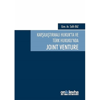 Karşılaştırmalı Hukuk'ta Ve Türk Hukuku'nda Joint Venture - Salih Baz