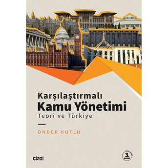 Karşılaştırmalı Kamu Yönetimi - Teori Ve Türkiye Önder Kutlu