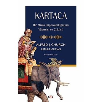 Kartaca - Bir Afrika Imparatorluğunun Yükselişi Ve Çöküşü Alfred J. Church, Arthur Gilman