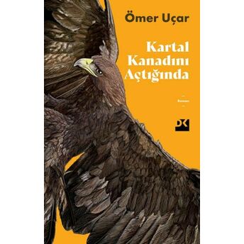 Kartal Kanadını Açtığında Ömer Uçar