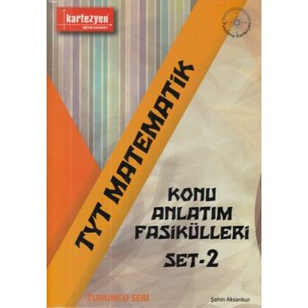 Kartezyen Tyt Matematik Konu Anlatım Fasikülleri Set-2 (Yeni) Şahin Aksankur