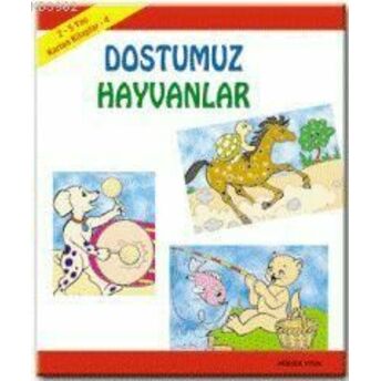 Karton Kitap-4-Dostumuz Hayvanlar; (2-5 Yaş)(2-5 Yaş) Mürşide Uysal