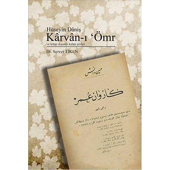 Karvan-I Ömr Ve Kitap Dışında Kalan Şiirler Servet Tiken