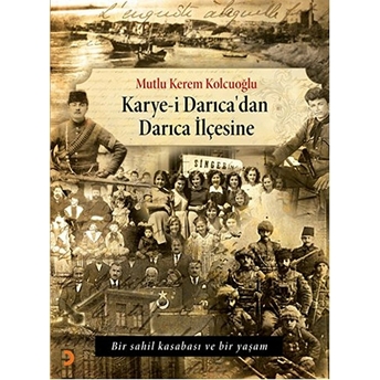 Karye-I Darıca’dan Darıca Ilçesine - Bir Sahil Kasabası Ve Bir Yaşam-Mutlu Kerem Kolcuoğlu