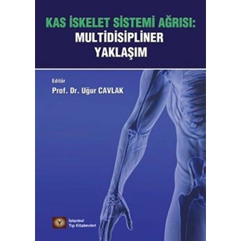 Kas Iskelet Sistemi Ağrısı: Multidisipliner Yaklaşım Uğur Cavlak