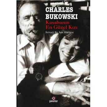 Kasabanın En Güzel Kızı Sevimli Bir Aşk Hikayesi Charles Bukowski