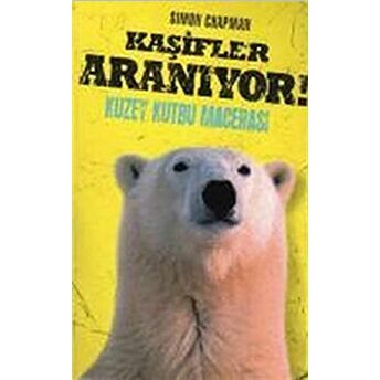 Kaşifler Aranıyor! Kuzey Kutbu Macerası Simon Chapman