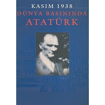 Kasım 1938 - Dünya Basınında Atatürk Ciltli Nuri M. Çolakoğlu