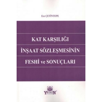 Kat Karşılığı Inşaat Sözleşmesinin Feshi Ve Sonuçları Ece Çetintepe