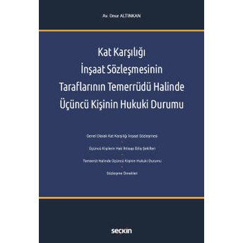 Kat Karşılığı Inşaat Sözleşmesinin Taraflarının Temerrüdü Halinde Üçüncü Kişinin Hukuki Durumu Onur Altınkan