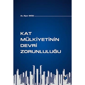 Kat Mülkiyetinin Devri Zorunluluğu Alper Aksu