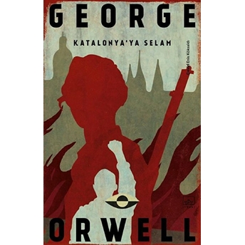 Katalonya’ya Selam George Orwell