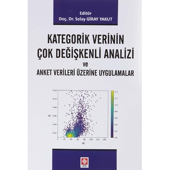 Kategorik Verinin Çok Değişkenli Analizi Ve Anket Verileri Üzerine Uygulamalar Selay Giray Yakut