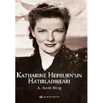 Katharine Hepburn’un Hatırladıkları A. Scott Berg