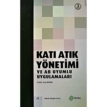 Katı Atık Yönetimi Ve Ab Uyumlu Uygulamaları Ciltli Izzet Öztürk