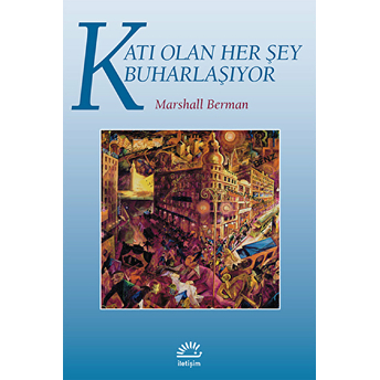 Katı Olan Her Şey Buharlaşıyor Marshall Berman