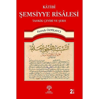 Katibi Şemsiyye Risalesi Tahkik Çeviri Ve Şerh Ferruh Özpilavcı