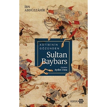 Katibinin Gözünden Sultan Baybars Ibn Abdüzzahir