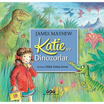 Katie Ve Dinozorlar James Mayhew