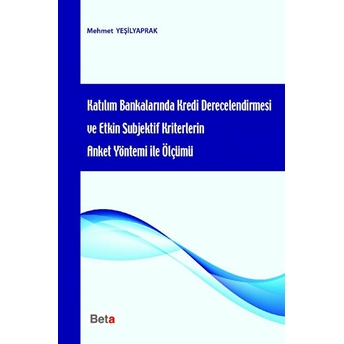 Katılım Bankalarında Kredi Derecelendirmesi Ve Etkin Subjektif Kriterlerin Anket Yöntemi Ile Ölçümü-Mehmet Yeşilyaprak